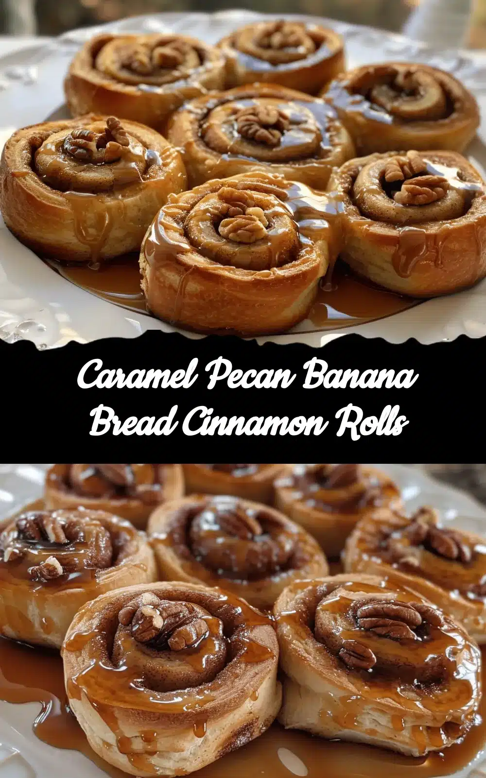 Caramel Pecan Banana Bread Cinnamon Rolls recipe