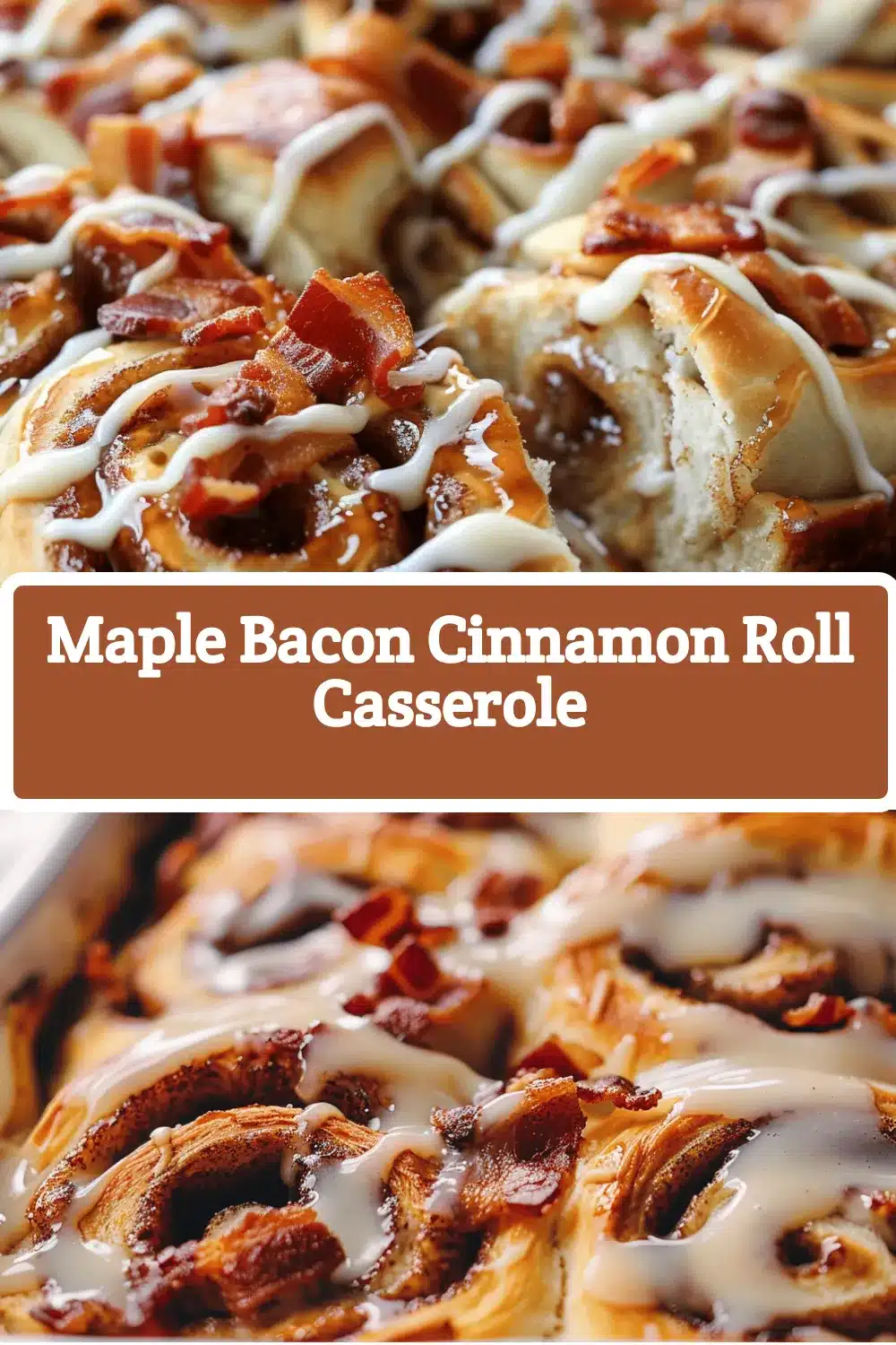 Maple Bacon Cinnamon Roll Casserole recipe